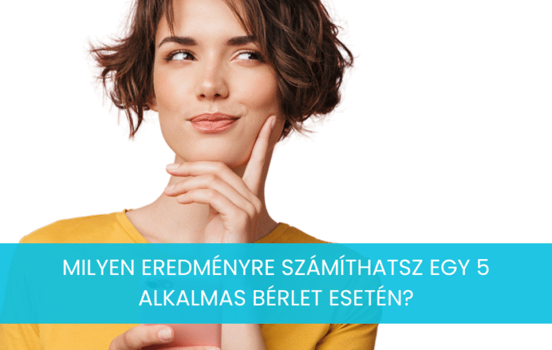 Milyen eredményre számíthatsz egy 5 alkalmas alakformáló bérlet esetén? 82 milyen eredmenyre szamithatsz