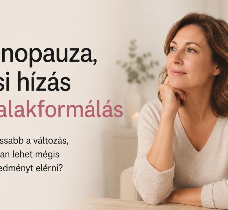 Menopauza, hasi hízás és alakformálás: Miért lassabb a változás, és hogyan lehet mégis szép eredményt elérni? 27 menopauza es alakformalas bioskin